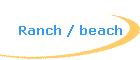 Ranch / beach