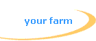 your farm